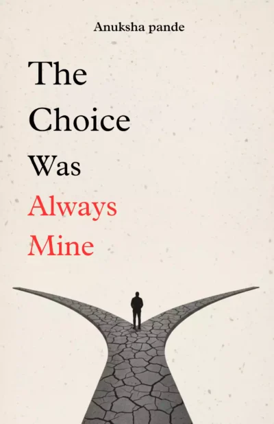 the choice was always mine